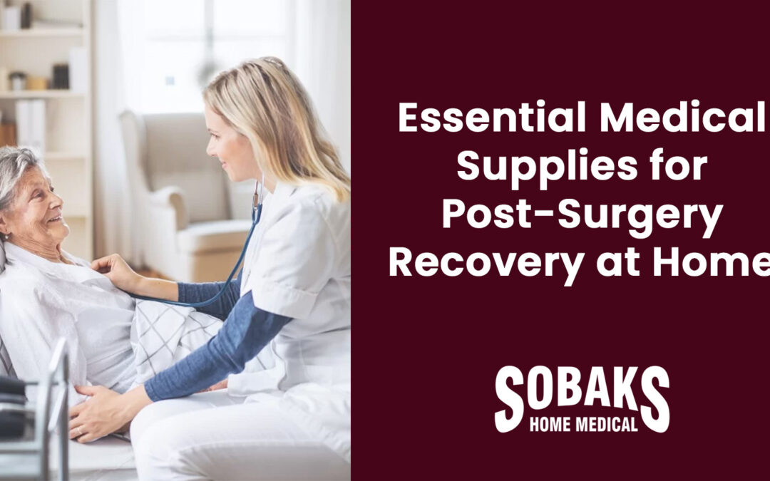 Essential Medical Supplies for Post-Surgery Recovery at Home