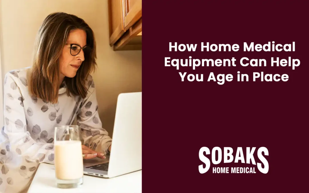 How Home Medical Equipment Can Help You Age in Place